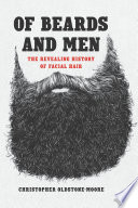Of Beards and Men: The Revealing History of Facial Hair