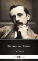Read Pdf Tommy and Grizel by J. M. Barrie - Delphi Classics (Illustrated)
