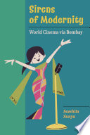 Samhita Sunya, "Sirens of Modernity: World Cinema Via Bombay" (U California Press, 2022)