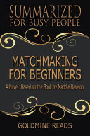 Read Pdf MATCHMAKING FOR BEGINNERS - Summarized for Busy People