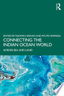 Radhika Seshan and Ryuto Shimada, "Connecting the Indian Ocean World: Across Sea and Land" (Routledge, 2023)