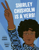 Read Pdf Shirley Chisholm Is a Verb