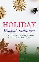 Read Pdf HOLIDAY Ultimate Collection: 400+ Christmas Novels, Stories, Poems, Carols & Legends (Illustrated Edition)