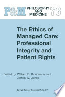 The Ethics Of Managed Care Professional Integrity And Patient Rights