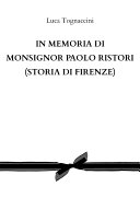 In memoria di Monsignor Paolo Ristori (STORIA DI FIRENZE)