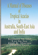 Read Pdf A Manual of Diseases of Tropical Acacias in Australia, South-east Asia and India