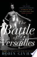 The Battle of Versailles : the night American fashion stumbled into the spotlight and made history /