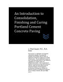 Read Pdf An Introduction to Consolidation, Finishing and Curing Portland Cement Concrete Paving