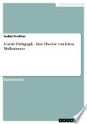 Soziale Pädagogik - Eine Theorie von Klaus Mollenhauer