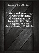 Read Pdf History and genealogy of Peter Montague, of Nansemond and Lancaster Counties, Virginia, and his descendants, 1621-1894