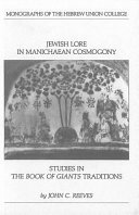 Jewish Lore in Manichaean Cosmogony: Studies in the Book of Giants Traditions