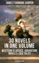 Read Pdf JAMES FENIMORE COOPER: 30 Novels in One Volume - Western Classics, Adventure Novels & Sea Tales (Illustrated Edition)