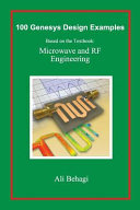 100 Genesys Design Examples: Based on the Textbook: Microwave and RF Engineering