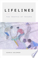 Harris Solomon, "Lifelines: The Traffic of Trauma" (Duke UP, 2022)