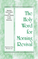 Read Pdf The Holy Word for Morning Revival - Meeting God’s Need and Present Needs in the Lord’s Recovery