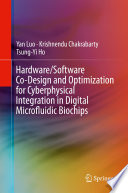 Hardware Software Co Design And Optimization For Cyberphysical Integration In Digital Microfluidic Biochips