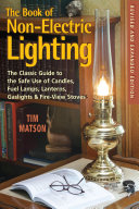 The Book of Non-electric Lighting: The Classic Guide to the Safe Use of Candles, Fuel Lamps, Lanterns, Gaslights & Fire-View Stoves pdf