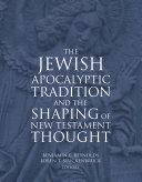 Read Pdf The Jewish Apocalyptic Tradition and the Shaping of New Testament Thought