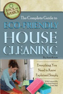 The Complete Guide to Eco-Friendly House Cleaning Book