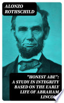  Honest Abe   A Study in Integrity Based on the Early Life of Abraham Lincoln