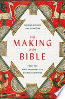 Konrad Schmid and Jens Schröter, "The Making of the Bible: From the First Fragments to Sacred Scripture" (Harvard UP, 2021)