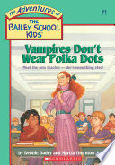 Vampires Don T Wear Polka Dots The Bailey School Kids 1 