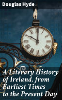 Read Pdf A Literary History of Ireland, from Earliest Times to the Present Day