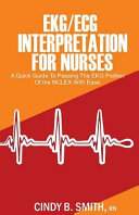 Ekg Ecg Interpretation For Nurses A Quick Guide To Passing The Ekg Portion Of The Nclex With Ease
