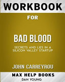 Workbook for Bad Blood  Secrets and Lies in a Silicon Valley Startup  Max Help Books 