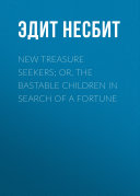 New Treasure Seekers; Or, The Bastable Children in Search of a Fortune pdf
