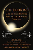 Read Pdf THE BOOK #3 GOD EQUALS BALANCE/ DAY IN THE LEARNING PROCESS