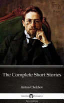 Read Pdf The Complete Short Stories by Anton Chekhov - Delphi Classics (Illustrated)