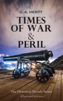 Read Pdf TIMES OF WAR & PERIL - The Historical Novels Series (Illustrated Edition)