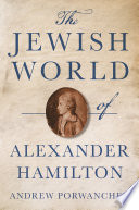 Andrew Porwancher, "The Jewish World of Alexander Hamilton" (Princeton UP, 2021)