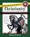 Read Pdf The Politically Incorrect Guide to Christianity