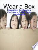 Wear A Box Homemade Halloween Costumes Made From Cardboard