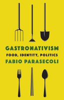 Gastronativism: Food, Identity, Politics