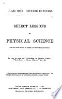 Class Book Science Readings Select Lessons In Physical Science For The Upper Forms In Higher And Middle Class Schools By The Authors Of Class Book Of Modern Science Etc