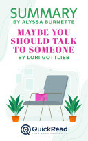 Summary of Maybe You Should Talk To Someone by Lori Gottlieb