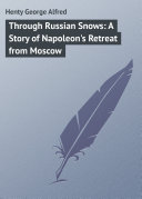 Read Pdf Through Russian Snows: A Story of Napoleon's Retreat from Moscow