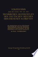 Verzeichnis der bis Ende 1912 an den Technischen Hochschulen des Deutschen Reiches Erschienenen Schriften