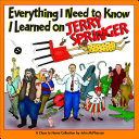 Everything I Need to Know I Learned on Jerry Springer Book