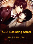 ABO: Resisting Arrest