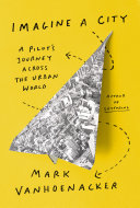 Imagine a City: A Pilot’s Journey Across the Urban World