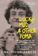 Lucky Mud & Other Foma: A Field Guide to Kurt Vonnegut’s Environmentalism and Planetary Citizenship