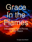 Read Pdf Grace In the Flames: Discovering God's Power In Fiery Trials