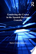 Gendering The Crown In The Spanish Baroque Comedia
