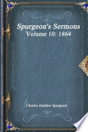 Spurgeon's Sermons Volume 10: 1864