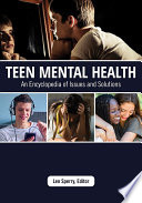 Teen Mental Health An Encyclopedia Of Issues And Solutions