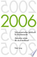Schweizerisches Jahrbuch Fuer Kirchenrecht. Band 11 (2006). Annuaire Suisse de Droit Ecclesial. Volume 11 (2006)